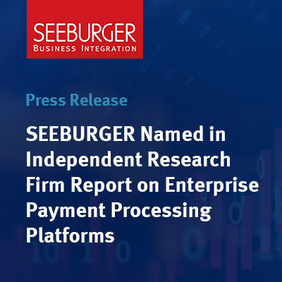 SEEBURGER Named in Independent Research Firm Report on Enterprise Payment Processing Platforms 